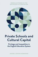 Private Schools and Cultural Capital: Privilege and Inequalities in the English Education System (Emerald Studies in the Sociology of Education) 1835493114 Book Cover