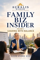 Family Biz Insider: Volume 2: Leading With Balance B0HFR8TTLQ Book Cover