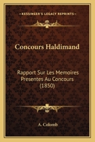 Concours Haldimand: Rapport Sur Les Memoires Presentes Au Concours (1850) 1160237808 Book Cover