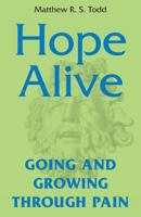 Hope Alive: Going and Growing Through Pain 0995198306 Book Cover