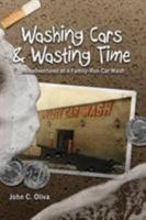 Washing Cars & Wasting Time 193716540X Book Cover