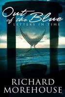 Out of the Blue Letters in Time: A Fictional Novel about Life and the Great Outdoors 1441476792 Book Cover