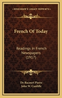 French of To-Day Readings in French Newspapers Selected by Pierre de Bacourt and John W. Cunliffe 1149354119 Book Cover