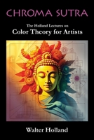 Chroma Sutra: The Holland Lectures on Color Theory for Artists B0GT63XH95 Book Cover