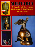 Militaria - A Study of German Helmets & Uniforms 1729-1918: A Study of German Helmets and Uniforms, 1729-1918 (Schiffer Military History) 0887402437 Book Cover