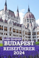 BUDAPEST REISEFÜHRER 2024 (German Edition) B0CWD5H12B Book Cover
