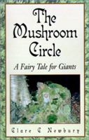 The Mushroom Circle: A Fairy Tale for Giants 1401015204 Book Cover