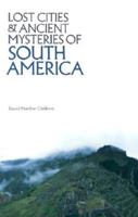 Lost Cities and Ancient Mysteries of South America (Lost Cities Series) 093281302X Book Cover