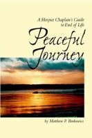 Peaceful Journey: A Hospice Chaplain's Guide to End of Life 0976697300 Book Cover