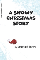 A Snowy Christmas Story (Read-Aloud Holiday Fable): For Children of All Ages! 1939953669 Book Cover