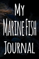 My Marine Fish Journal: The perfect gift for the fish keeper in your life - 119 page lined journal! 1699639337 Book Cover