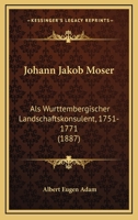 Johann Jakob Moser: Als Wurttembergischer Landschaftskonsulent, 1751-1771 (1887) 3743627388 Book Cover
