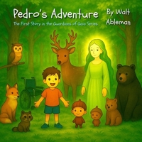 Pedro's Adventure: The First Story in the Guardians of Gaia Series 1069575305 Book Cover