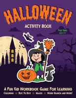 Halloween Activity Book for Kids Ages 3-5: Fantastic Activity Book For Boys And Girls: Word Search, Mazes, Coloring Pages, Connect the dots, how to draw tasks (Halloween Crafts) 1801010498 Book Cover