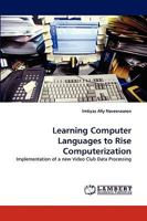Learning Computer Languages to Rise Computerization: Implementation of a new Video Club Data Processing 3838342992 Book Cover