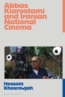The Singular Cinema of Abbas Kiarostami: Imagined Identities in Iranian Film 178453577X Book Cover