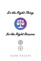 Do the Right Thing for the Right Reasons 1039199585 Book Cover