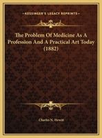 The Problem Of Medicine As A Profession And A Practical Art Today 1169477739 Book Cover