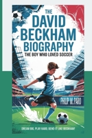 DAVID BECKHAM Kids’ Biography: The Boy Who Loved Soccer B0DRSNC2QR Book Cover
