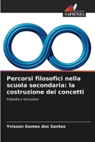Percorsi filosofici nella scuola secondaria: la costruzione dei concetti 6207296737 Book Cover