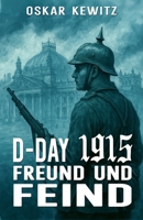 D-Day 1915 Band 3: Freund und Feind 3964036765 Book Cover