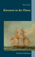 Korsaren in der Ostsee: Ein Henry du Valle Roman 3753458414 Book Cover