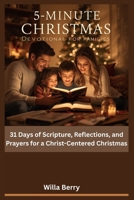 5-Minute Christmas Devotional for Families: 31 Days of Scripture, Reflections, and Prayers for a Christ-Centered Christmas B0FSXR199J Book Cover