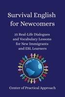 Survival English for Newcomers: 25 Real-Life Dialogues and Vocabulary Lessons for New Immigrants and ESL Learners B0FPD5JQWY Book Cover