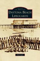 Daytona Beach Lifeguards 0738566217 Book Cover