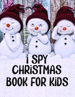 I Spy Christmas Book for Kids: A Fun Games and Coloring Pages for Little Kid - Activity Learning Game for Girls and Boys - Can you Find Santa, Snowma B08QFTSGG9 Book Cover