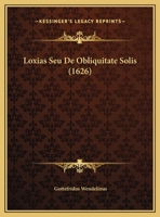 Loxias Seu De Obliquitate Solis (1626) 1166273695 Book Cover