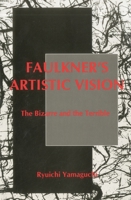 Faulkner's Artistic Vision: The Bizarre and the Terrible (Aichi University Literary Association Publication Grant Book, No. 10): The Bizarre and the Terrible ... Association Publication Grant Book, No 0838640141 Book Cover