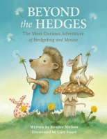Beyond the Hedges: The Most Curious Adventure of Hedgehog and Mouse B08QBVMKDK Book Cover