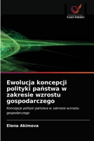 Ewolucja koncepcji polityki państwa w zakresie wzrostu gospodarczego: Koncepcje polityki państwa w zakresie wzrostu gospodarczego 6203486302 Book Cover