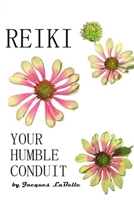REIKI: Your Humble Conduit B0HBQJ5VXT Book Cover