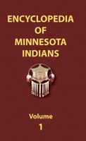 Encyclopedia of Minnesota Indians 0403096758 Book Cover