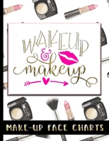 Make-Up Face Charts: Professional Blank Make-Up Artist Face Chart - Give To Your Clients After Applying Their Make-Up, or Use For Practice - Fun Wakeup & Makeup Cover Design - Great Accessory For Beau 1706208472 Book Cover