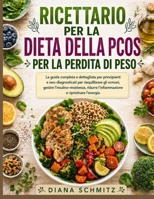 Ricettario Per La Dieta Della Pcos Per La Perdita Di Peso: La guida completa e dettagliata per principianti e neo-diagnosticati per riequilibrare gli B0H93RDGG9 Book Cover