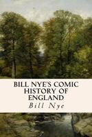Bill Nye's History of England from the Druids to the Reign of Henry VIII 1508495742 Book Cover