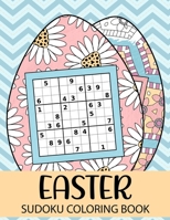 Easter Sudoku Coloring Book: Easter Eggs Coloring and Activity Book for Adults with 60 Unique Easy to Hard Sudoku Puzzles B08WYG56QX Book Cover