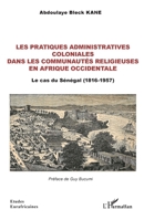 Les pratiques administratives coloniales dans les communautés religieuses en Afrique occidentale: Le cas du Sénégal (1816-1957) (Études Eurafricaines) (French Edition) 2140274032 Book Cover
