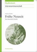 Fruhe Neuzeit: Das Rhetorische Zeitalter 3050043997 Book Cover