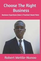 Choose The Right - Business: Business Experieces from Robert Mettle-Nunoo B0F5GWZNRS Book Cover