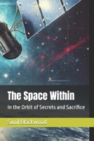 The Space Within: In the Orbit of Secrets and Sacrifice B0DV3PB4DF Book Cover