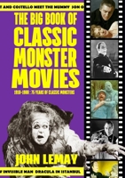 The Big Book of Classic Monster Movies: 70 Years of Classic Monsters: 1910-1980 1953221599 Book Cover