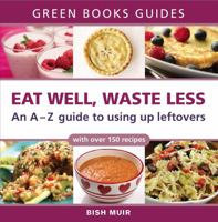 Eat Well, Waste Less 1900322374 Book Cover