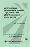Interpreting Probability Models: Logit, Probit, and Other Generalized Linear Models (Quantitative Applications in the Social Sciences) 0803949995 Book Cover