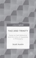 Tao and Trinity: Notes on Self-Reference and the Unity of Opposites in Philosophy 1137501588 Book Cover