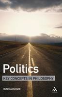 Politics: Key Concepts in Philosophy 0826487955 Book Cover