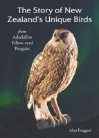 The Story Of New Zealands Unique Birds 1869665619 Book Cover